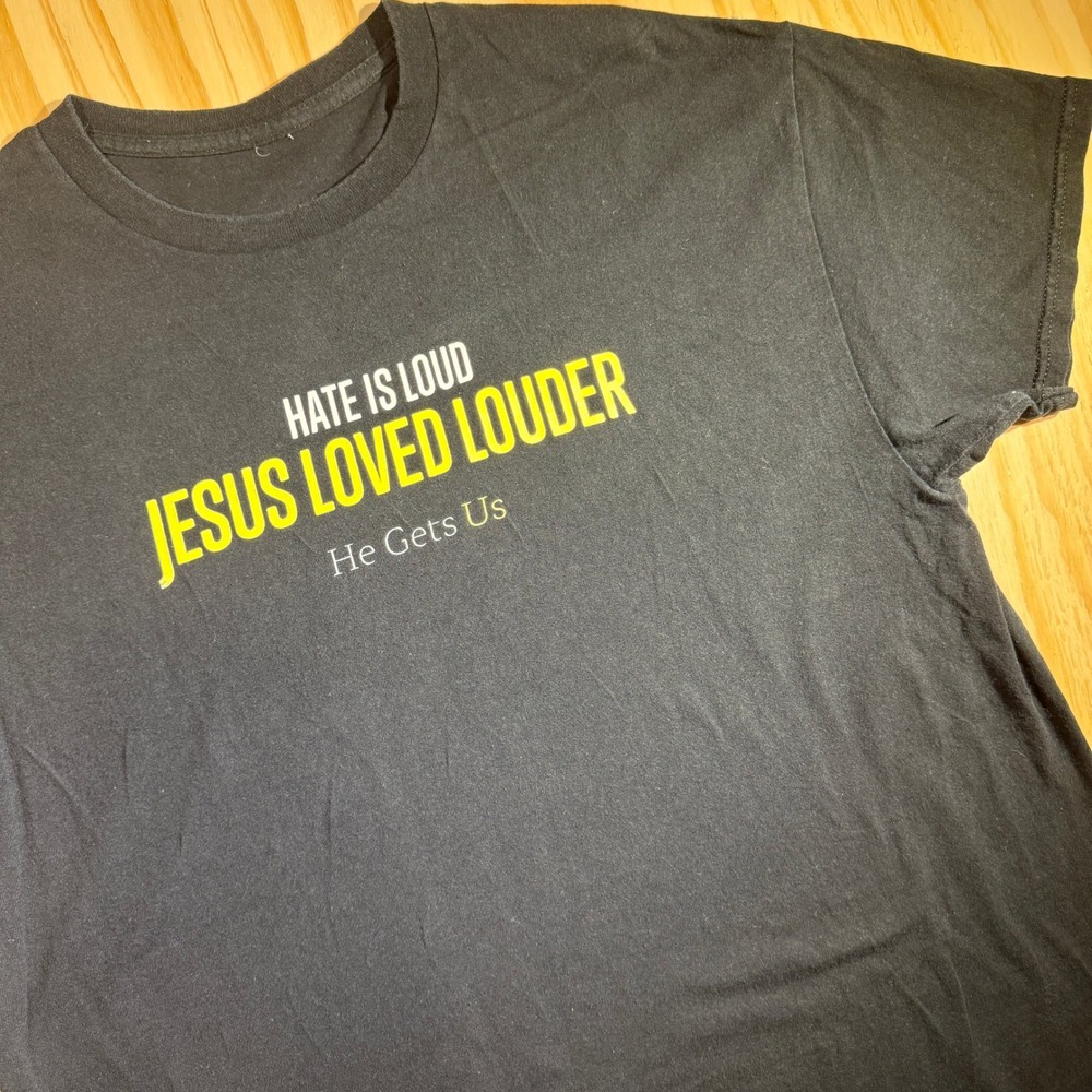 He Gets Us Men's Hate Is Loud Jesus Loved Louder T-Shirt Black Graphic Large XL